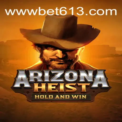 ArizonaHeist: An In-Depth Look at the Latest Gaming Sensation on Bet613.COM's Oficial Slots Brasil