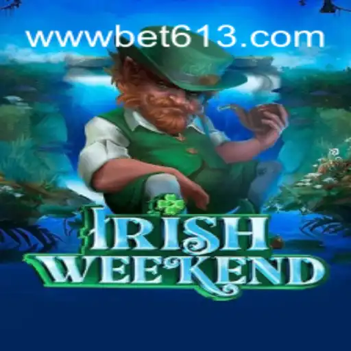 Experience the Thrill of IrishWeekend on Bet613.COM