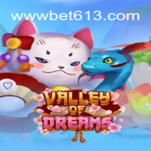 Explore the Enchanting World of ValleyofDreams on Bet613.COM Platform-Oficial Slots Brasil #1
