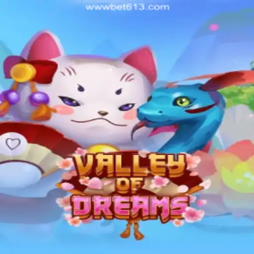 Explore the Enchanting World of ValleyofDreams on Bet613.COM Platform-Oficial Slots Brasil #1